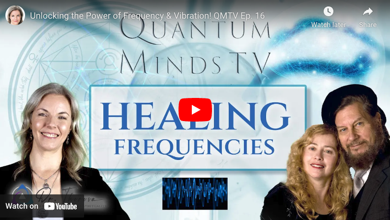 Unlocking the Power of Frequency and Vibration – Ep 16